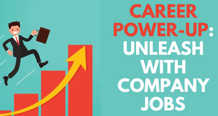Career Power-Up Unleash with Company Jobs