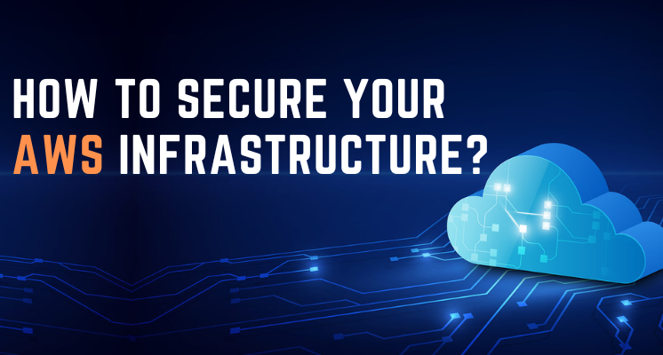 How to Secure Your AWS Infrastructure?
