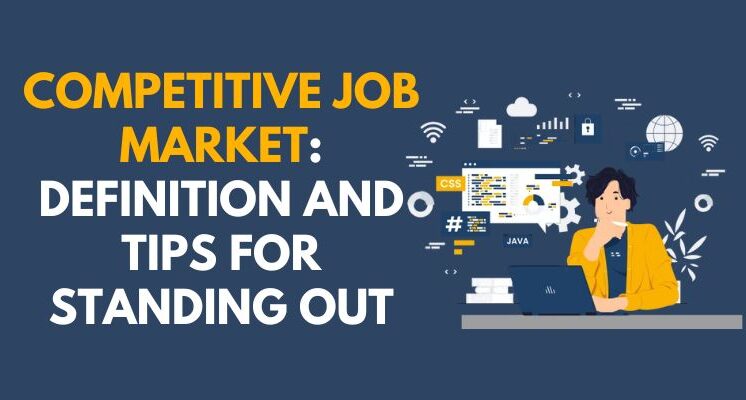 Competitive Job Market: Definition and Tips for Standing Out