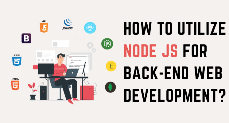 How to Utilize Node Js for Back-end Web Development (1)